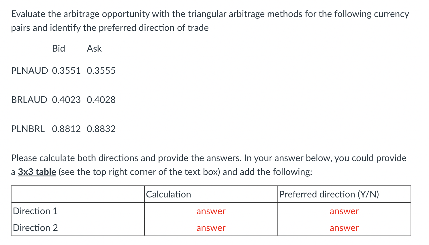  Evaluate the arbitrage opportunity with the triangular arbitrage methods for the