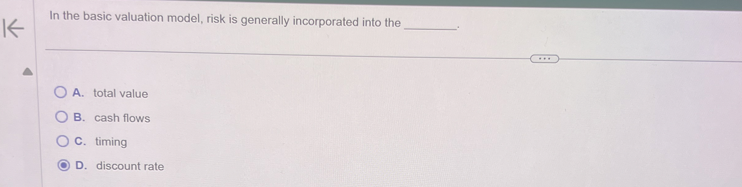  In the basic valuation model, risk is generally incorporated into the