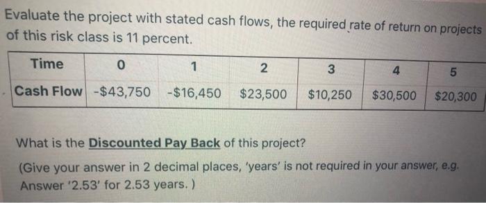  Evaluate the project with stated cash flows, the required rate of
