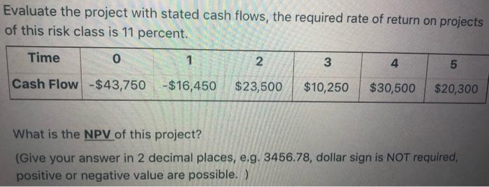  Evaluate the project with stated cash flows, the required rate of