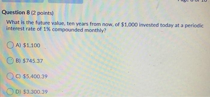  Question 8 (2 points) What is the future value, ten years