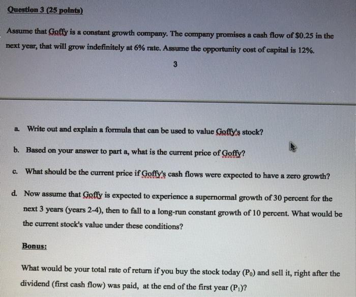  Question 3 (25 points) Assume that Goffy is a constant growth