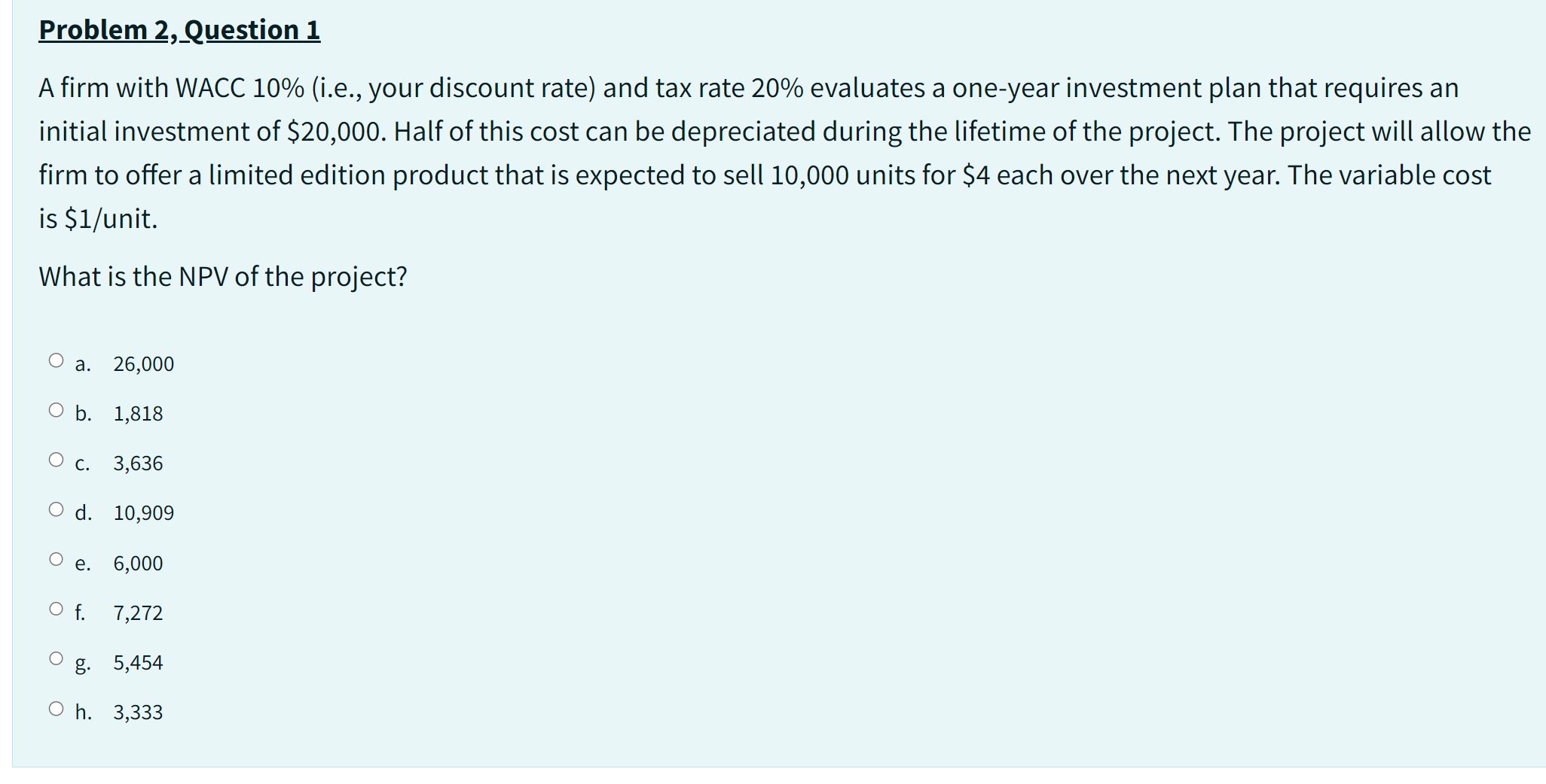  Problem 2,Question 1 A firm with WACC 10%(i.e., your discount rate)