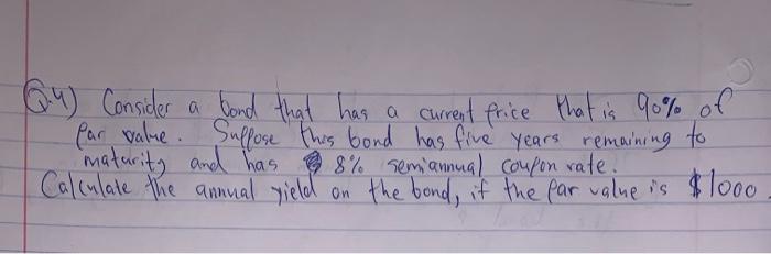  Q4) Consider a bond that has a current price that is