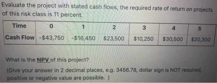  Evaluate the project with stated cash flows, the required rate of