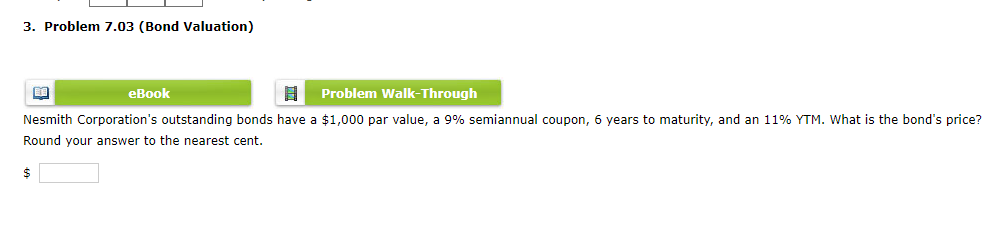  3. Problem 7.03 (Bond Valuation) eBook Problem Walk-Through Nesmith Corporation's outstanding