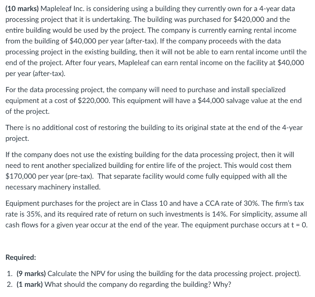 (10 marks) Mapleleaf Inc. is considering using a building they currently