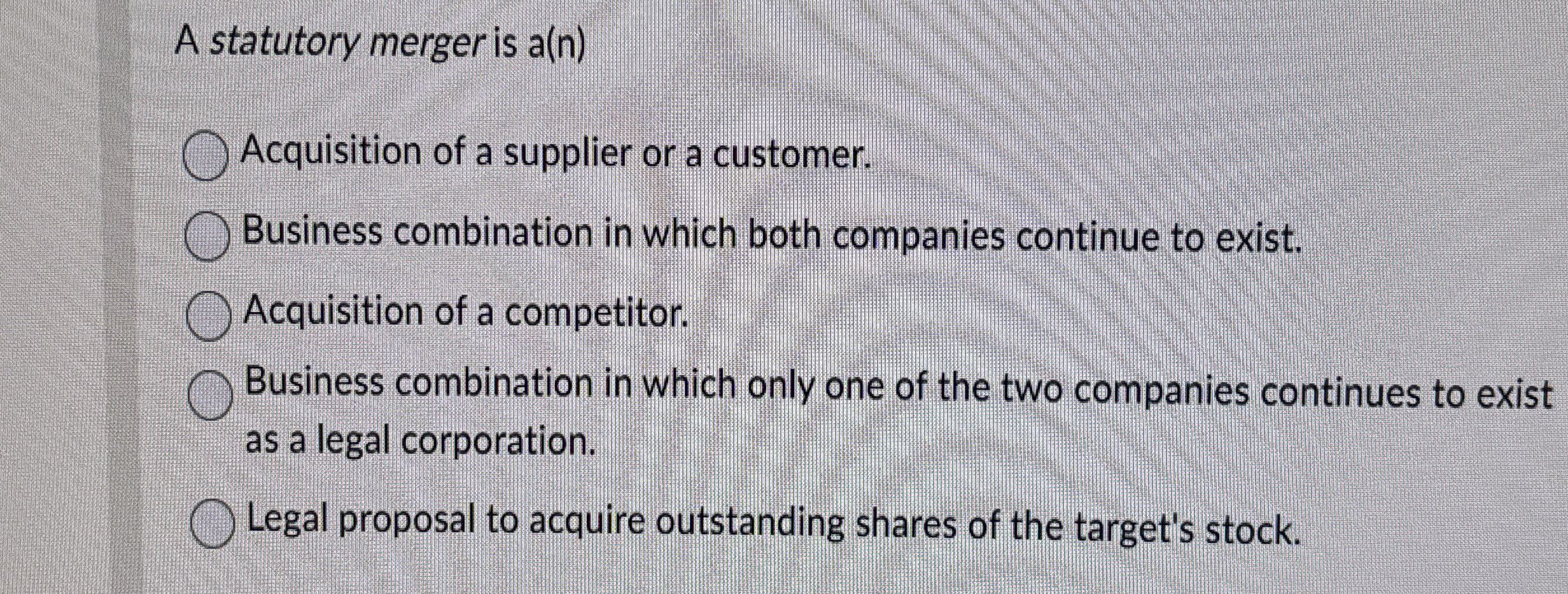  A statutory merger is a( n 