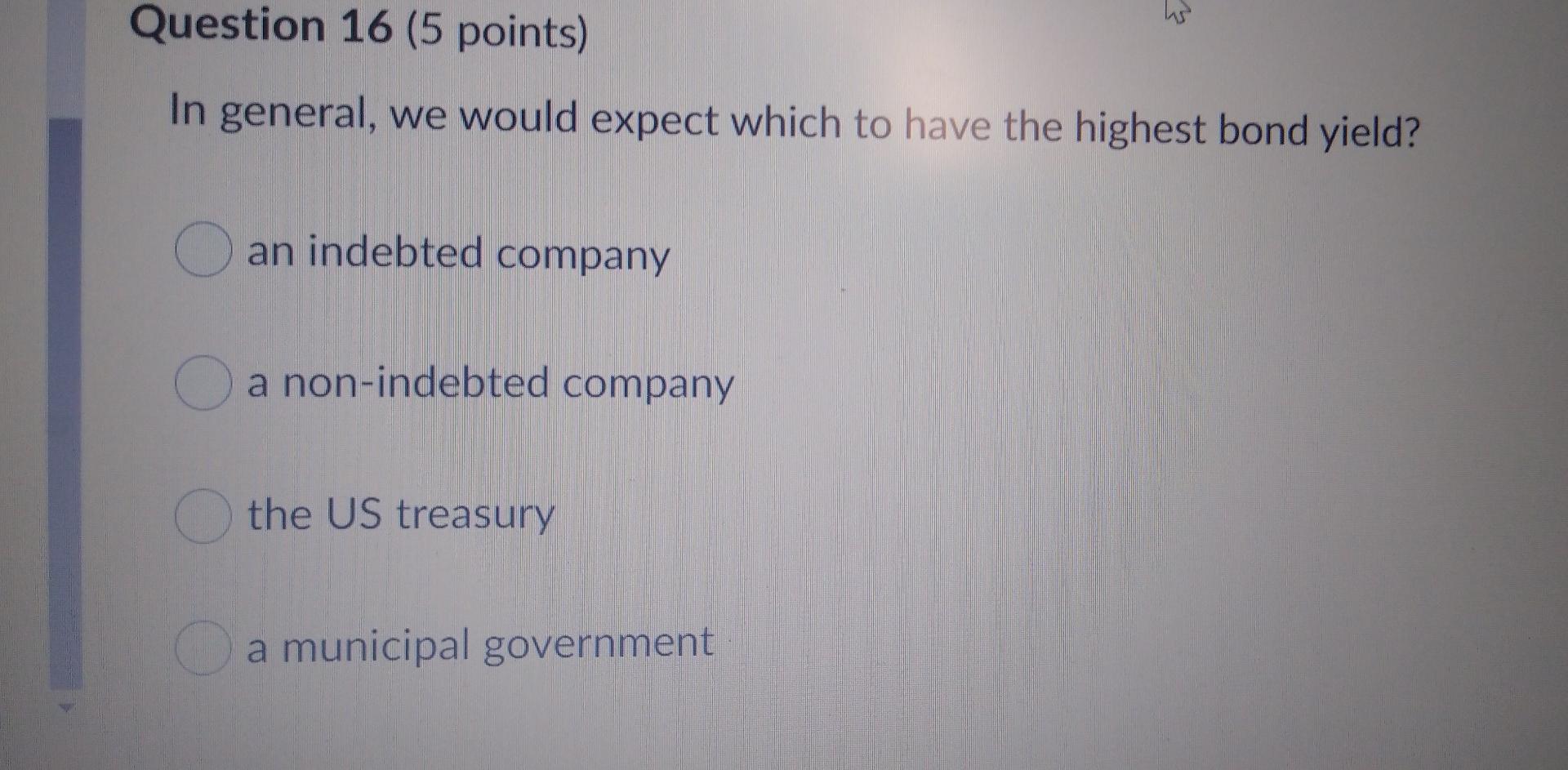 Question 16 (5 points) In general, we would expect which to