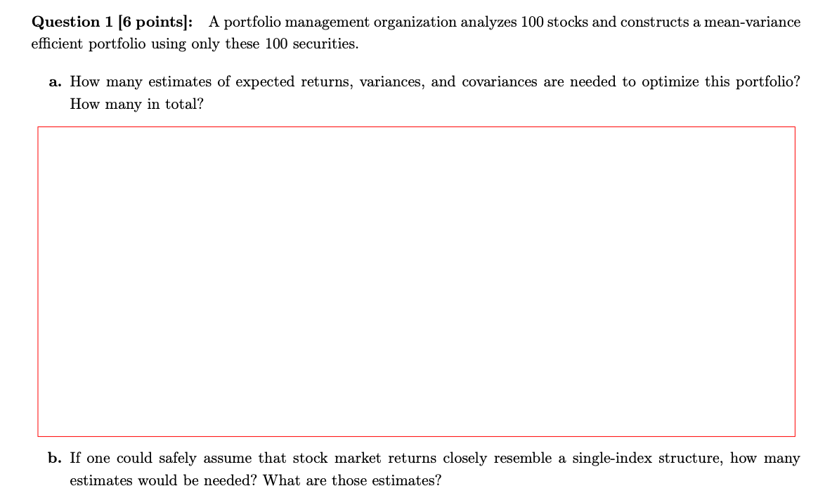  Question 1[6 points]: A portfolio management organization analyzes 100 stocks and