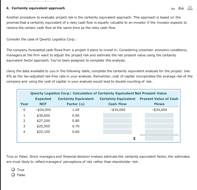 Another procedure to evaluate project risk is the certainty equivalent approach.