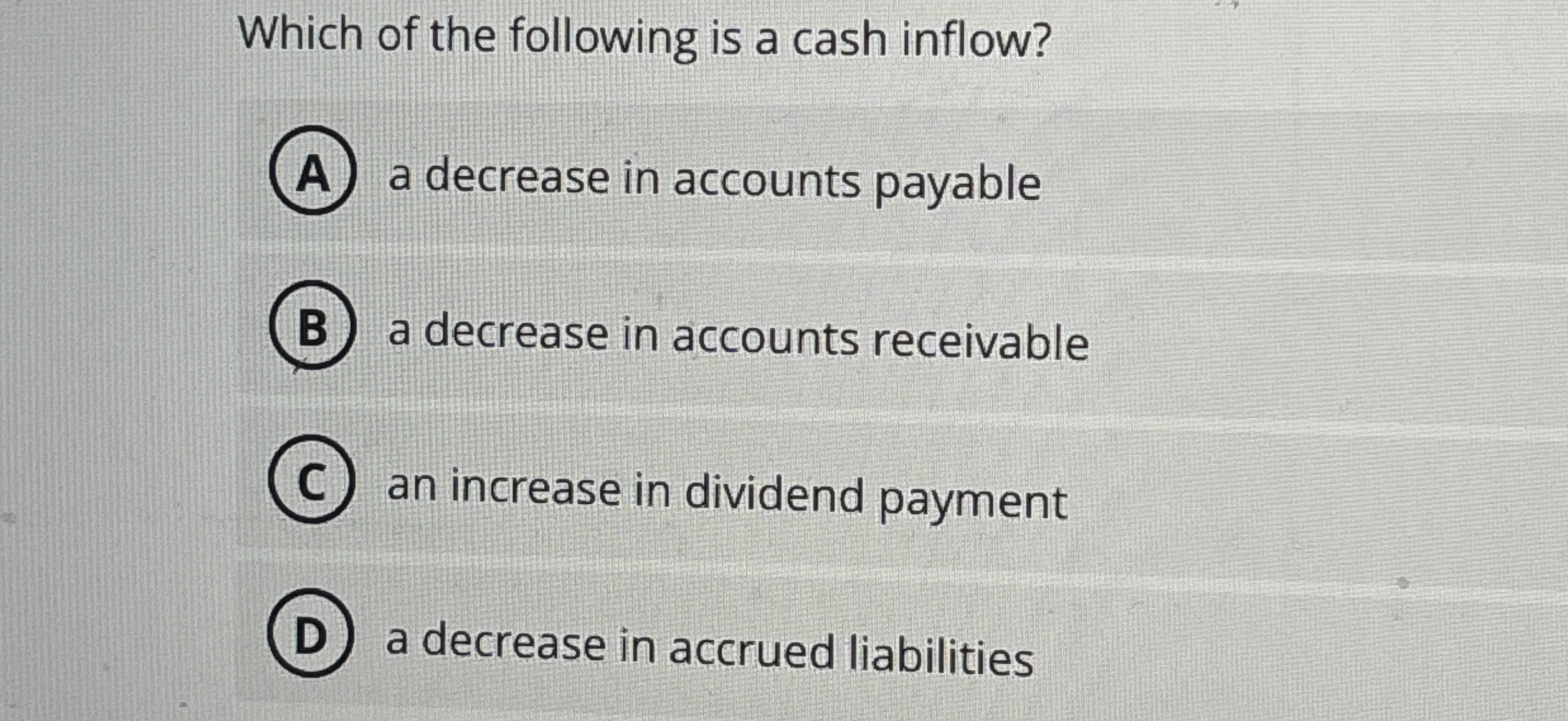  Which of the following is a cash inflow? a decrease in