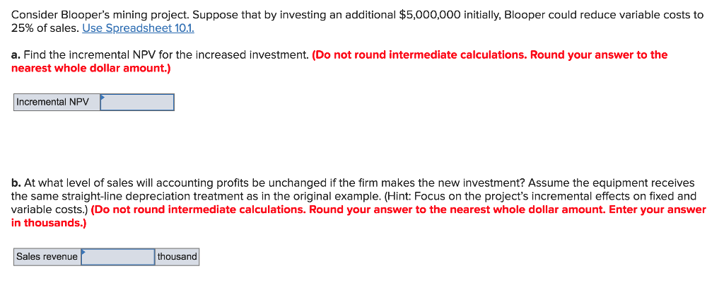 Consider Blooper's mining project. Suppose that by investing an additional $5,000,000