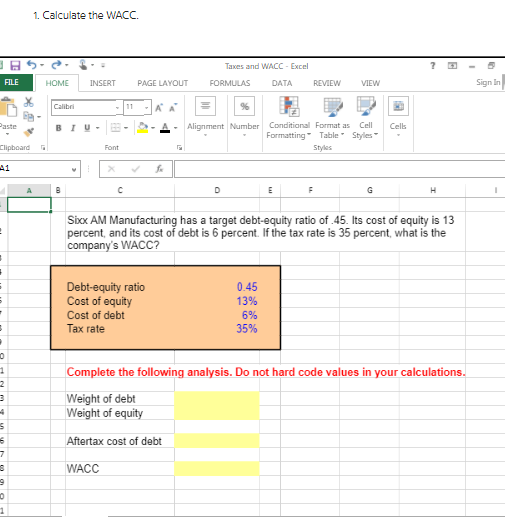 Using proper excel functions 1. Calculate the WACC. ? Taxes and