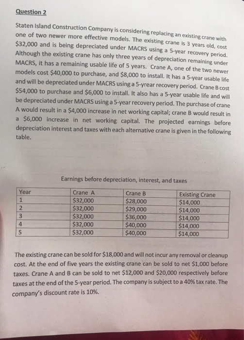  Question 2 Staten Island Construction Company is considering replacing an existing