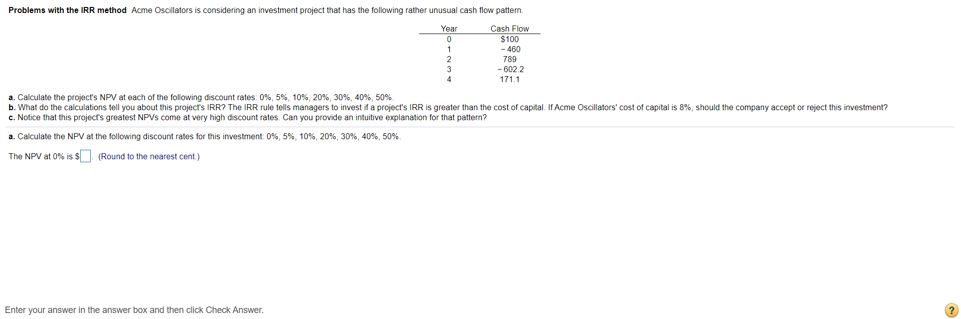  Problems with the IRR method Acme Oscillators is considering an investment