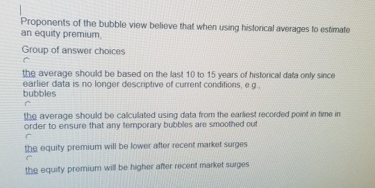  Proponents of the bubble view believe that when using historical averages