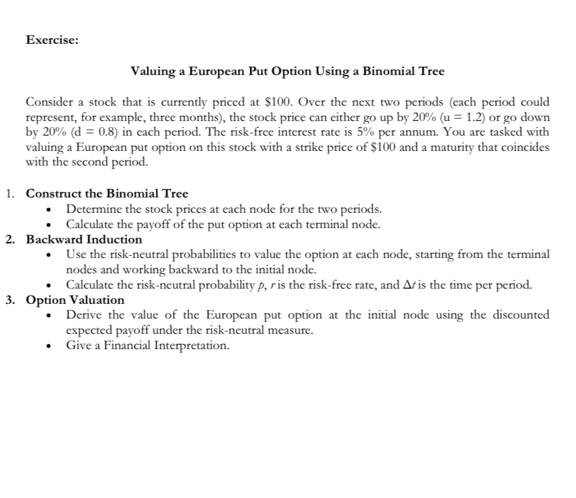  Exercise: Valuing a European Put Option Using a Binomial Tree Consider