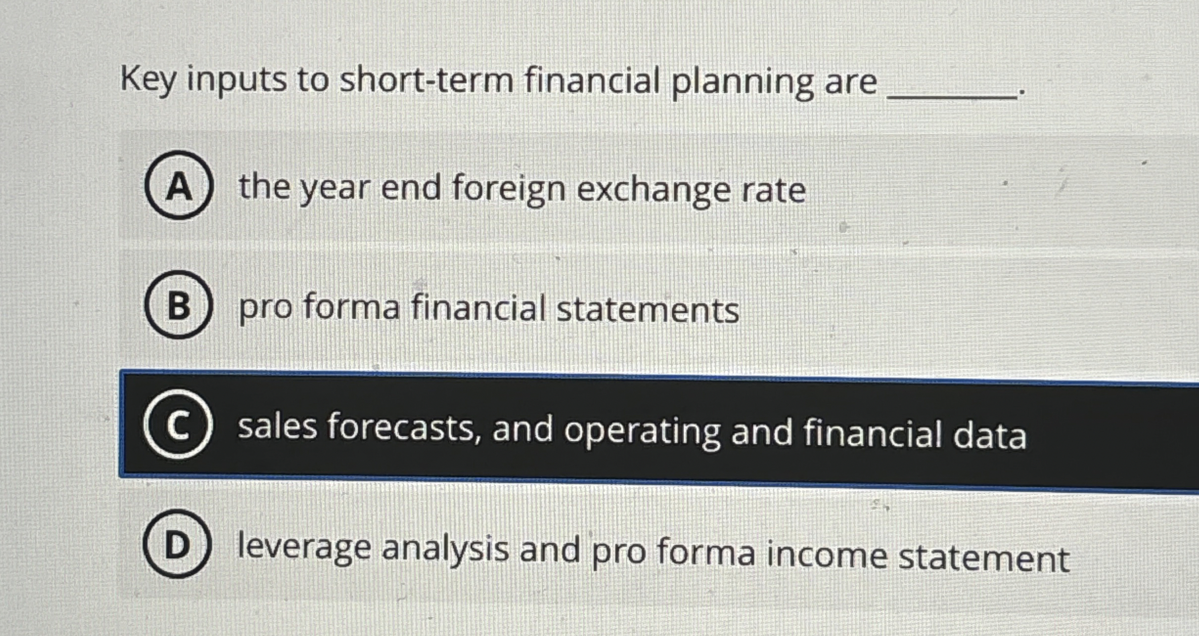  Key inputs to short-term financial planning are the year end foreign