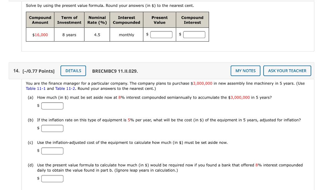  Solve by using the present value formula. Round your answers (in