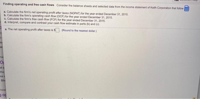 please help A-D Finding operating and free cash flows Consider the balance