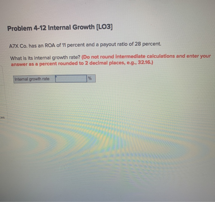  Problem 4-12 Internal Growth [LO3] A7X Co. has an ROA of