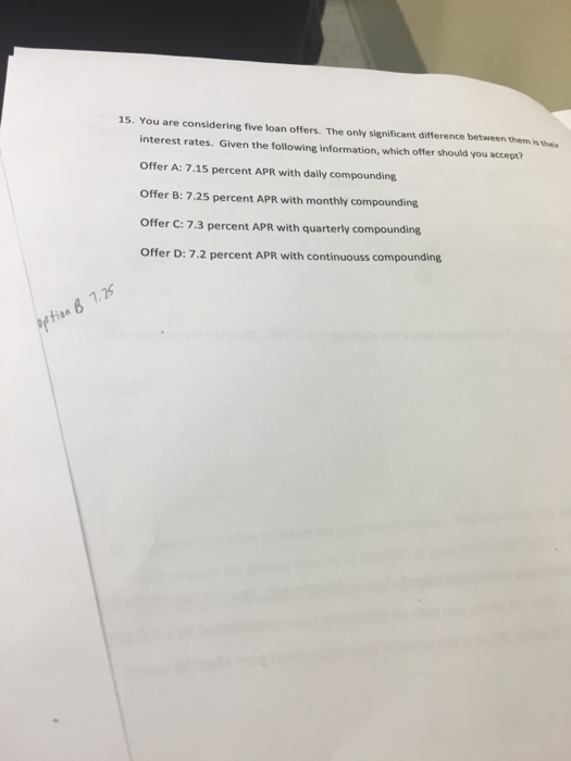  Help You are considering five loan offers. The only significant difference