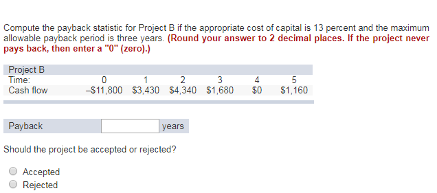  Compute the payback statistic for Project B if the appropriate cost