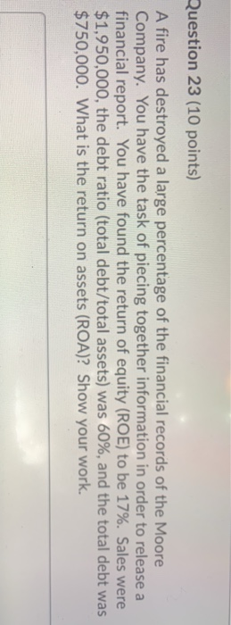  Question 23 (10 points) A fire has destroyed a large percentage