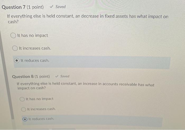  Question 7 (1 point) Saved If everything else is held constant,