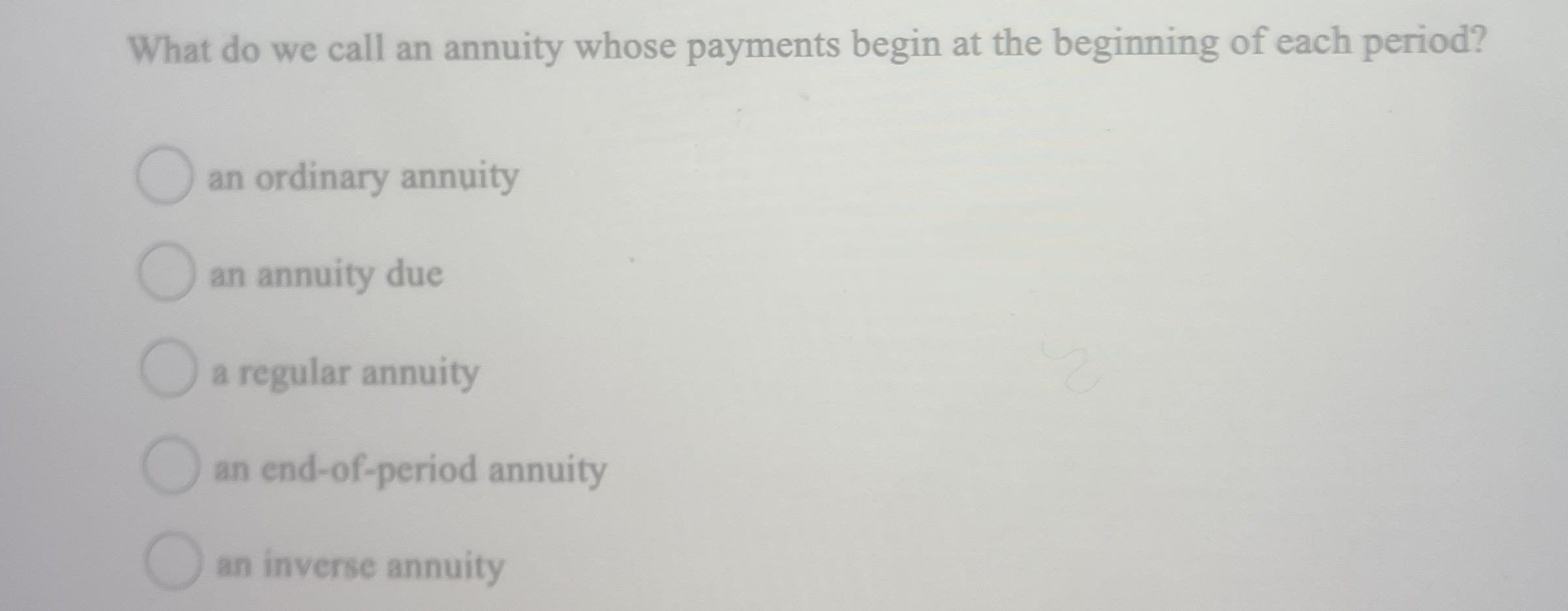  What do we call an annuity whose payments begin at the