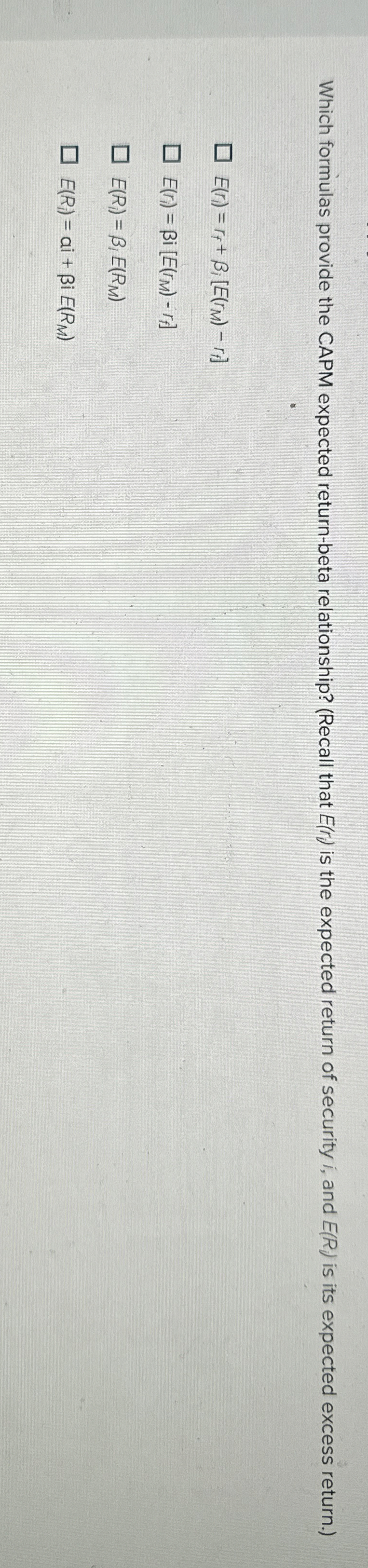  Which formulas provide the CAPM expected return-beta relationship? (Recall that E(ri)