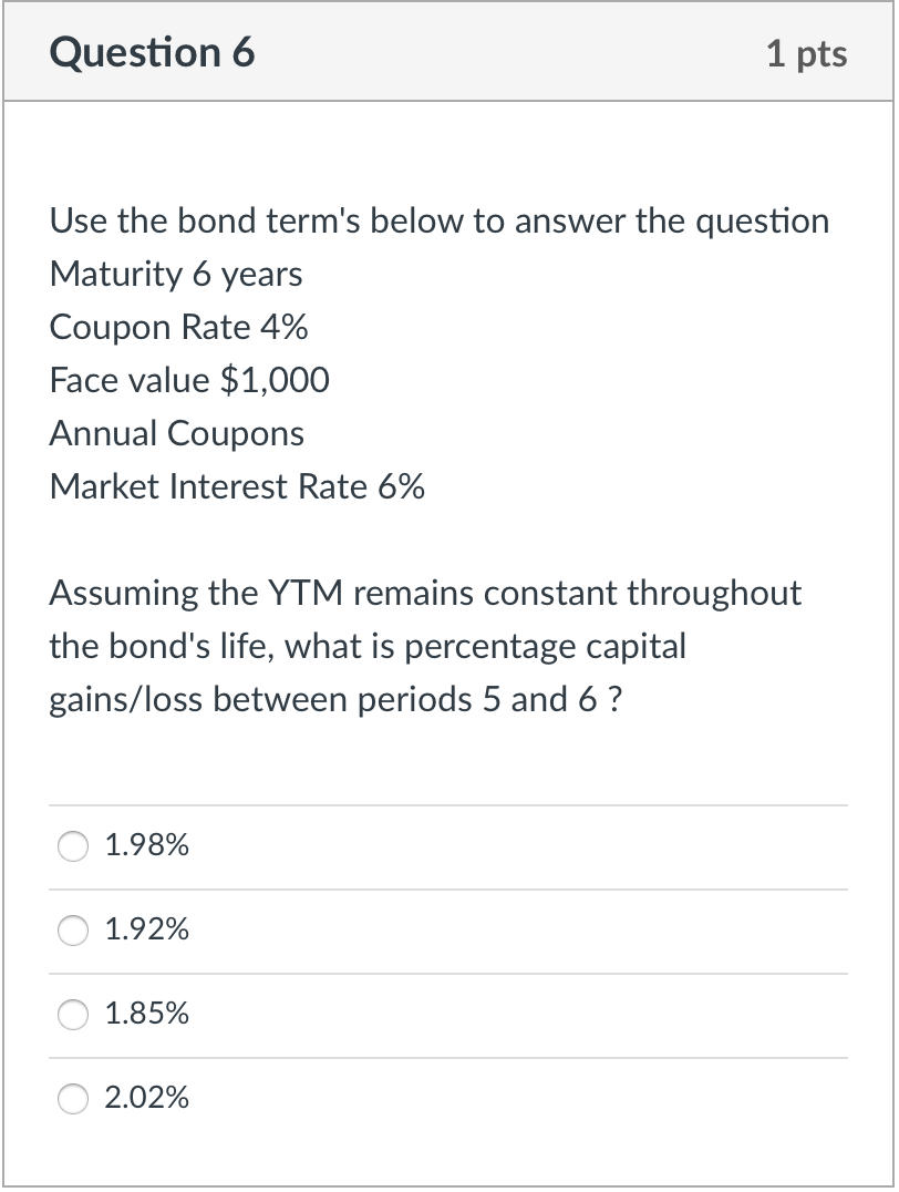 Question 6 1 pts Use the bond term's below to answer