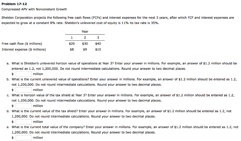 Please answer clearly and correctly. Problem 17-12 Compressed APV with Nonconstant Growth