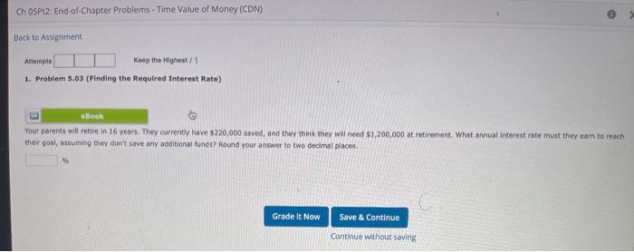  1. Problem 5.03 (Finding the Required Interest Rate) Your parents will