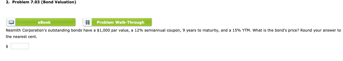 2. Problem 7.03 (Bond Valuation) ER eBook Problem Walk-Through Nesmith Corporation's