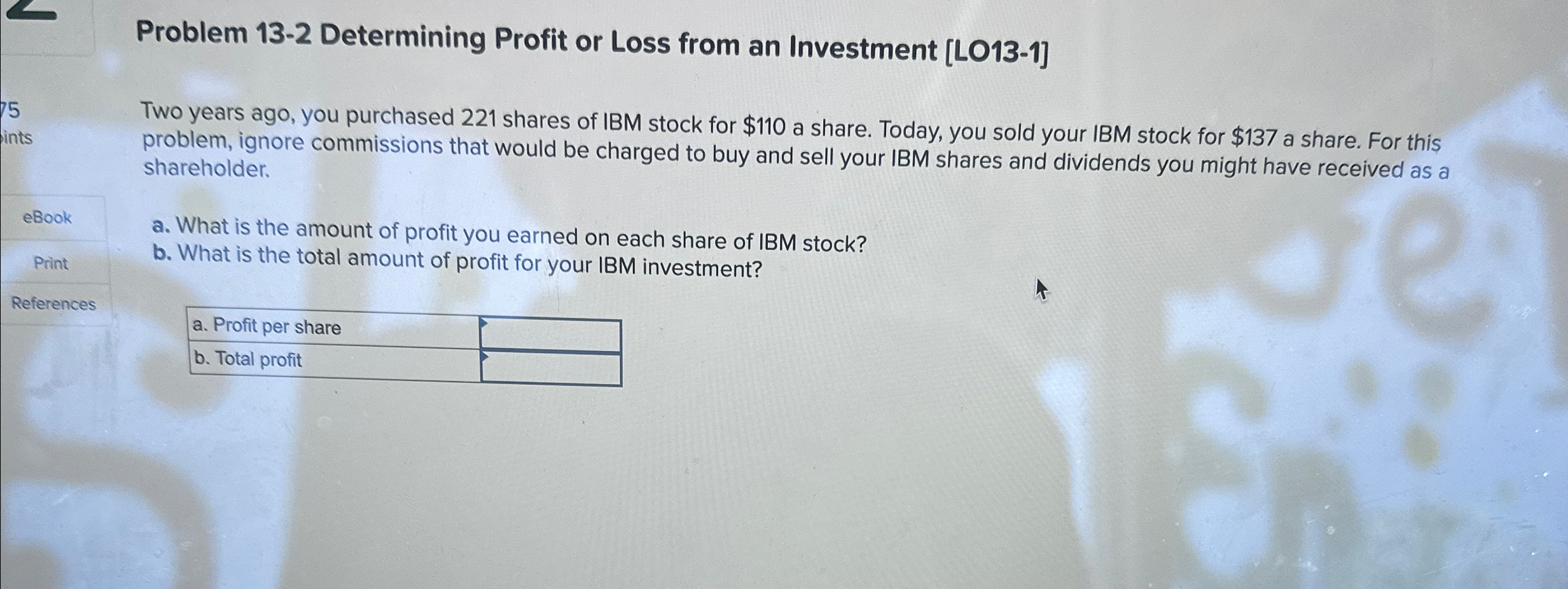 Problem 13-2 Determining Profit or Loss from an Investment [LO13-1] Two
