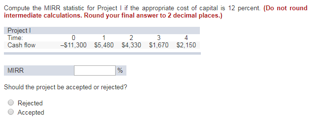  Compute the MIRR statistic for Project if the appropriate cost of