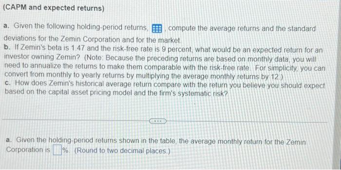 please assist (CAPM and expected returns) a. Given the following holding-period returns,