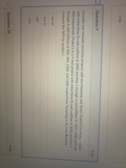  1100 Question 9 4 pts Consider two mutually exclusive projects with
