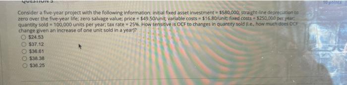  Consider a five-year project with the following information: initial fixed asset