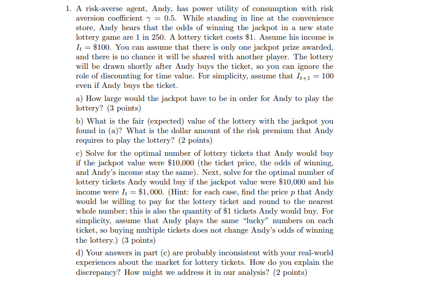 No using Excel A risk-averse agent, Andy, has power utility of