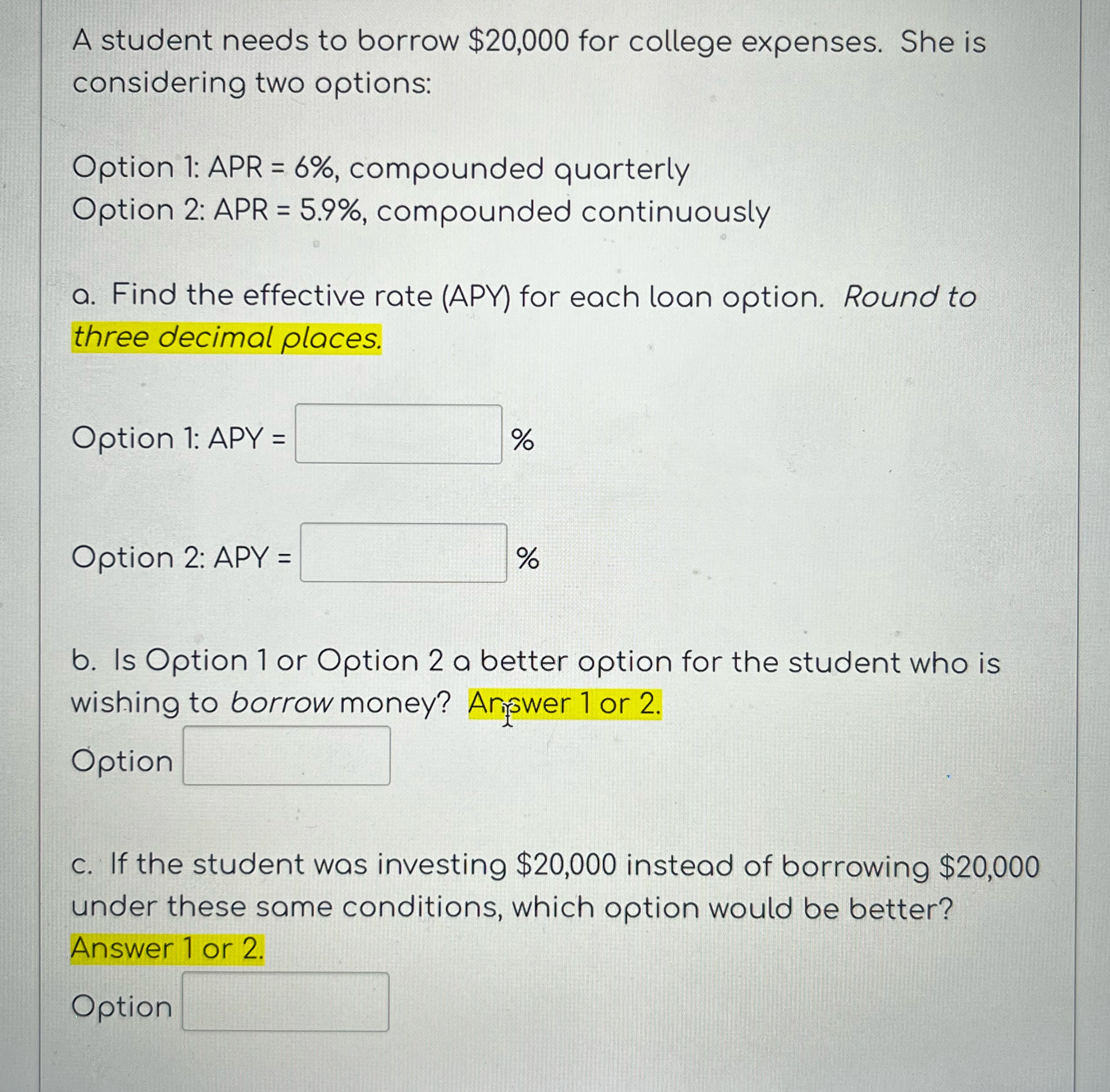  A student needs to borrow $20,000 for college expenses. She is
