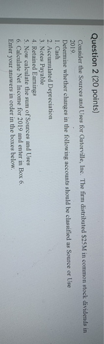  Question 2 (20 points) Consider the Sources and Uses for Gatorville,