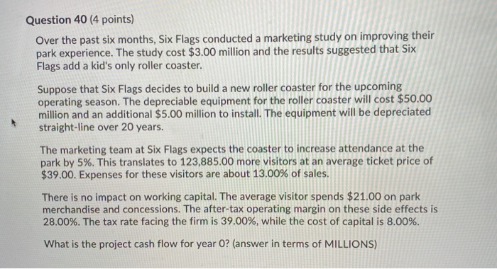  Question 40 (4 points) Over the past six months, Six Flags