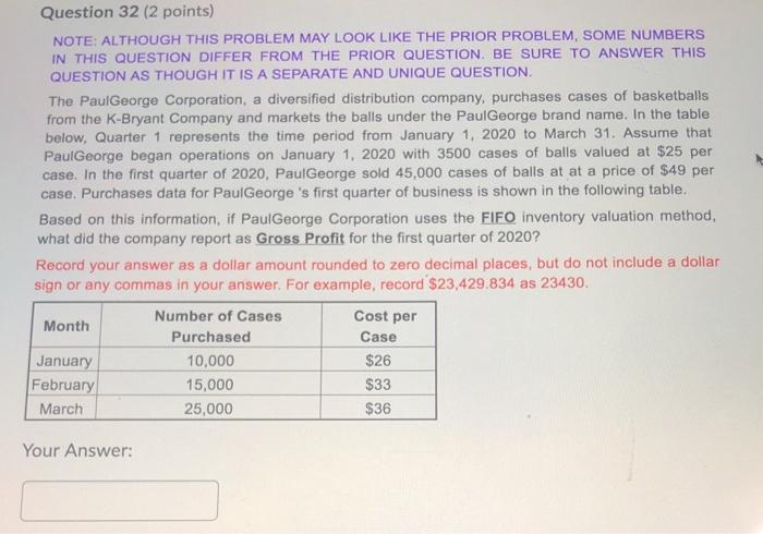  Question 32 (2 points) NOTE: ALTHOUGH THIS PROBLEM MAY LOOK LIKE
