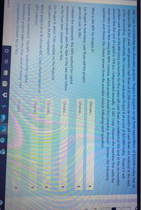  ABC Corp. is considering two alternative projects. Project A requires an