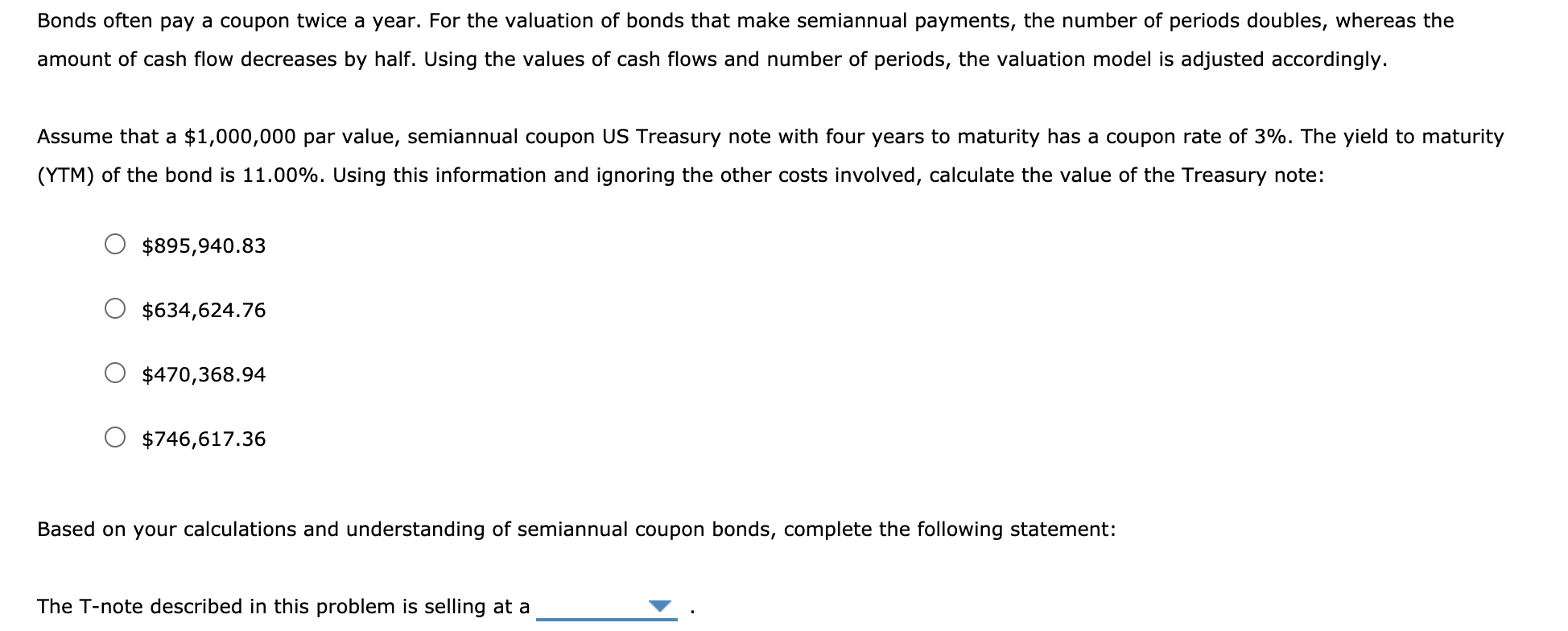Bonds often pay a coupon twice a year. For the valuation