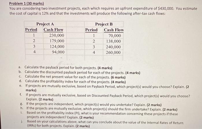  Problem 1 ( 30 marks) You are considering two investment projects,