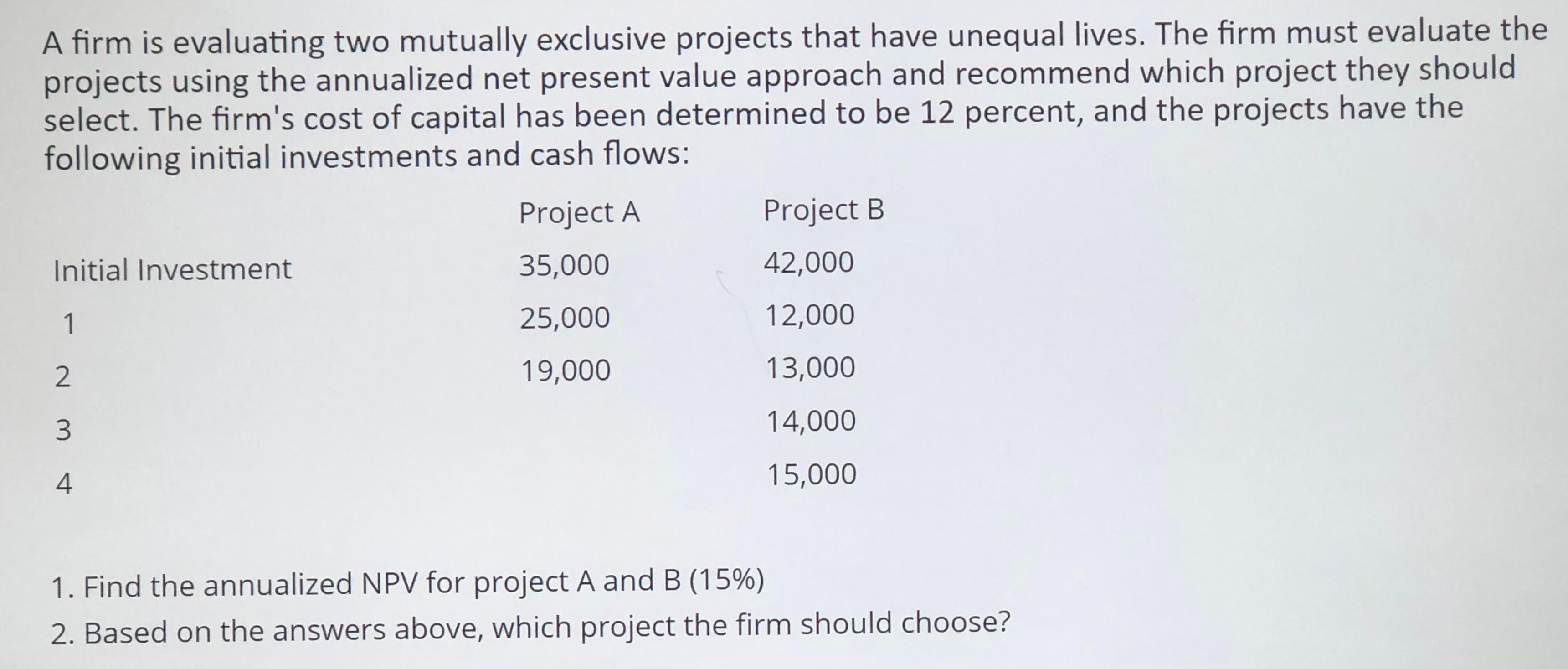 A firm is evaluating two mutually exclusive projects that have unequal